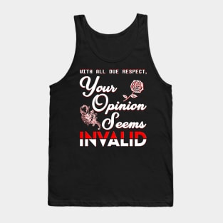 Your Opinion Seems Invalid Tank Top